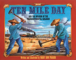 TEN MILE DAY AND THE BUILDING OF THE TRANSCONTINENTAL RAILROAD