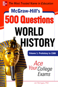 VOLUME 1—PREHISTORY–1500: McGraw-Hill’s 500 World History Questions